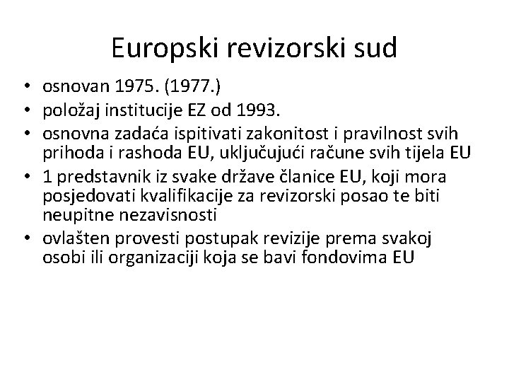 Europski revizorski sud • osnovan 1975. (1977. ) • položaj institucije EZ od 1993.