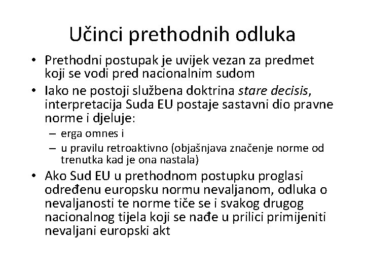 Učinci prethodnih odluka • Prethodni postupak je uvijek vezan za predmet koji se vodi