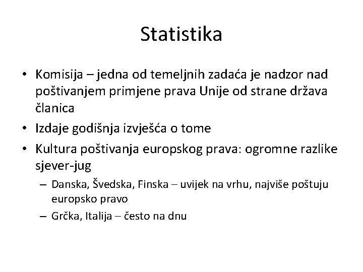 Statistika • Komisija – jedna od temeljnih zadaća je nadzor nad poštivanjem primjene prava