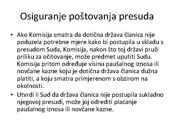 Osiguranje poštovanja presuda • Ako Komisija smatra da dotična država članica nije poduzela potrebne