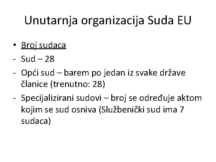 Unutarnja organizacija Suda EU • Broj sudaca - Sud – 28 - Opći sud
