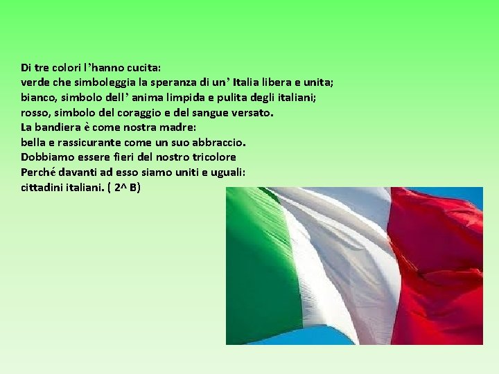 Di tre colori l’hanno cucita: verde che simboleggia la speranza di un’ Italia libera