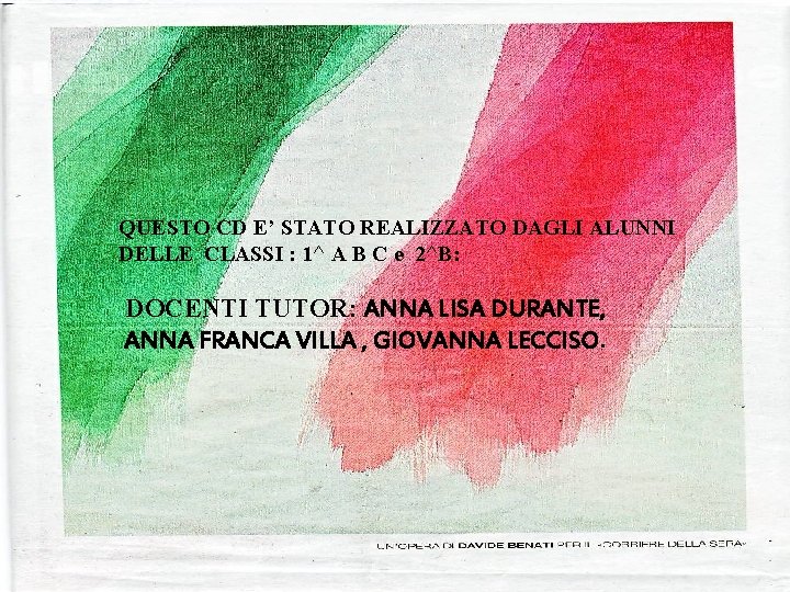 QUESTO CD E’ STATO REALIZZATO DAGLI ALUNNI DELLE CLASSI : 1^ A B C