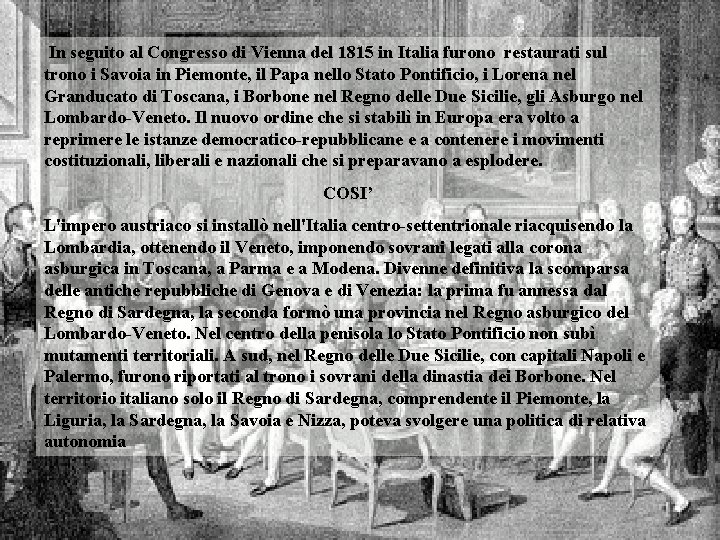  In seguito al Congresso di Vienna del 1815 in Italia furono restaurati sul