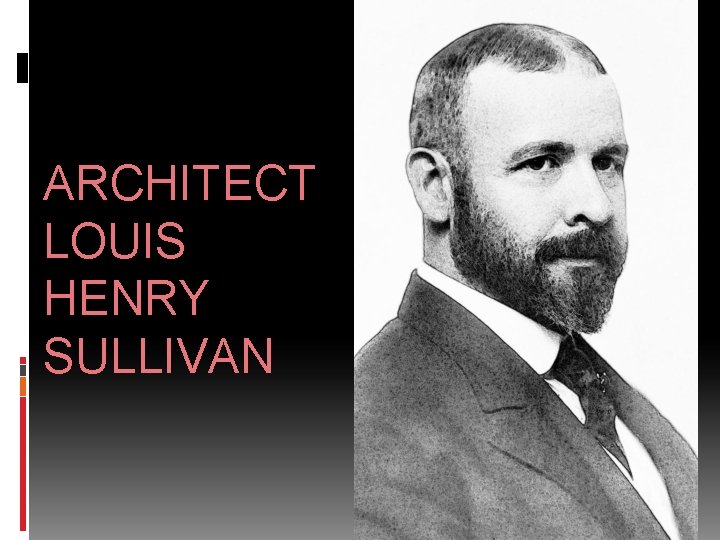 ARCHITECT LOUIS HENRY SULLIVAN 