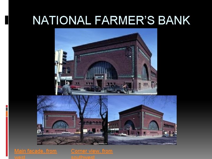 NATIONAL FARMER’S BANK Main facade, from Corner view, from 