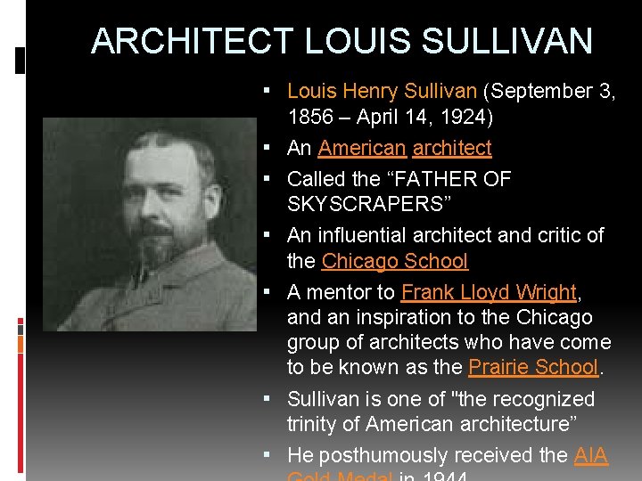 ARCHITECT LOUIS SULLIVAN ▪ Louis Henry Sullivan (September 3, ▪ ▪ ▪ 1856 –