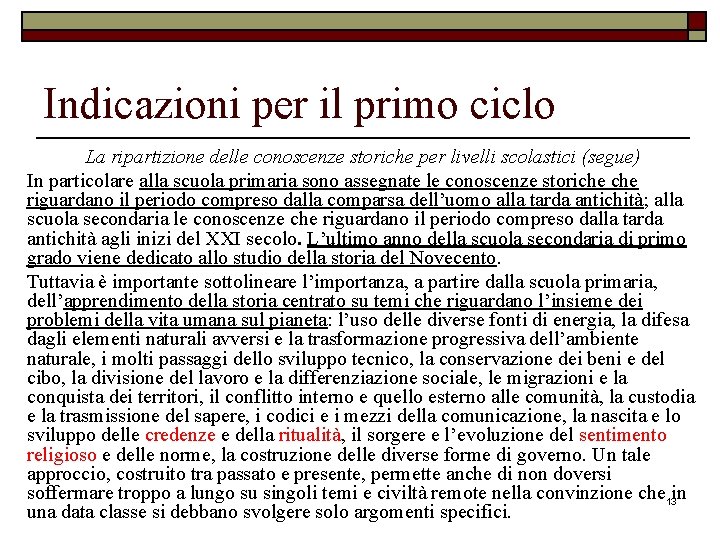 Indicazioni per il primo ciclo La ripartizione delle conoscenze storiche per livelli scolastici (segue)