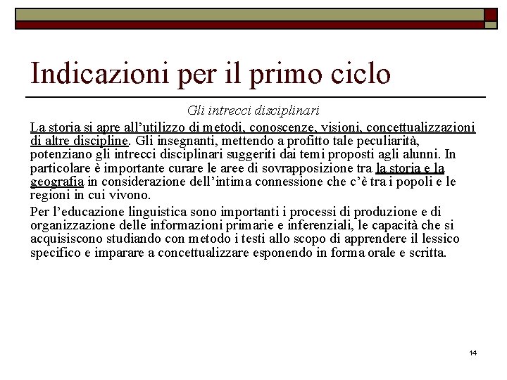 Indicazioni per il primo ciclo Gli intrecci disciplinari La storia si apre all’utilizzo di