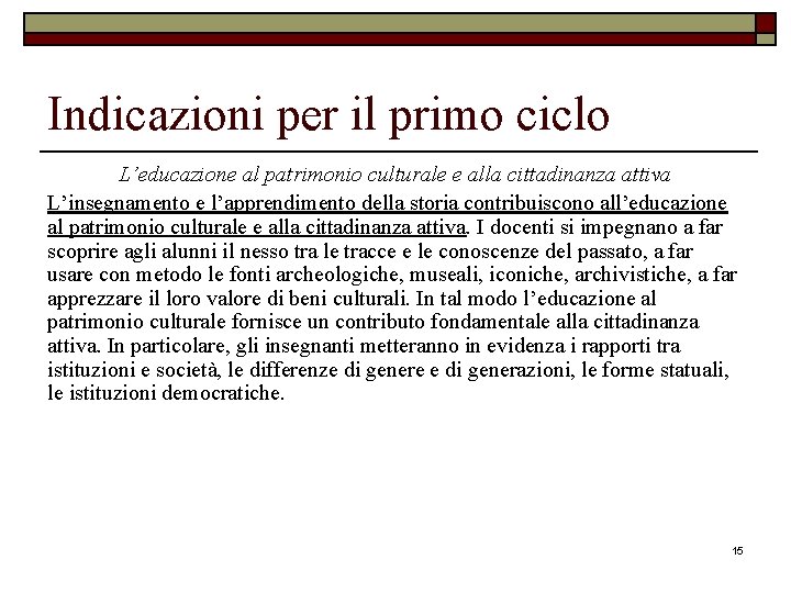 Indicazioni per il primo ciclo L’educazione al patrimonio culturale e alla cittadinanza attiva L’insegnamento