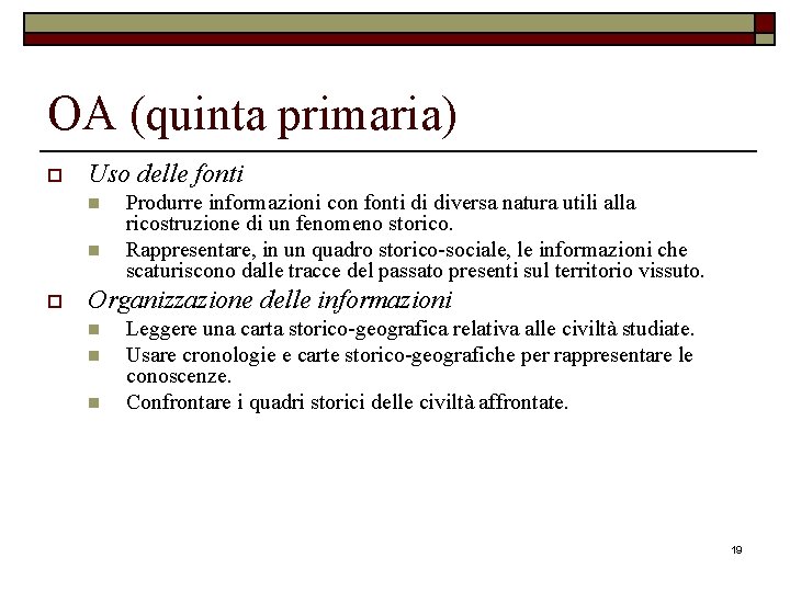 OA (quinta primaria) o Uso delle fonti n n o Produrre informazioni con fonti