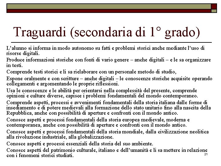 Traguardi (secondaria di 1° grado) L’alunno si informa in modo autonomo su fatti e