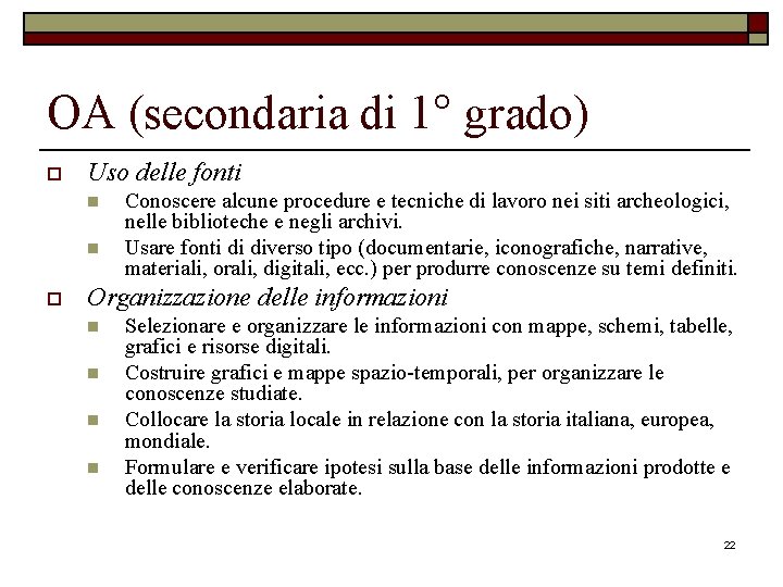 OA (secondaria di 1° grado) o Uso delle fonti n n o Conoscere alcune