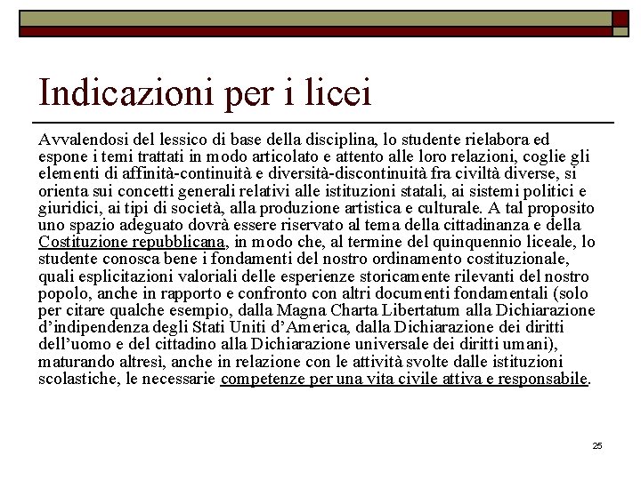 Indicazioni per i licei Avvalendosi del lessico di base della disciplina, lo studente rielabora