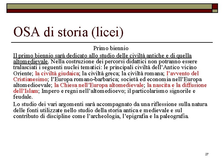 OSA di storia (licei) Primo biennio Il primo biennio sarà dedicato allo studio delle