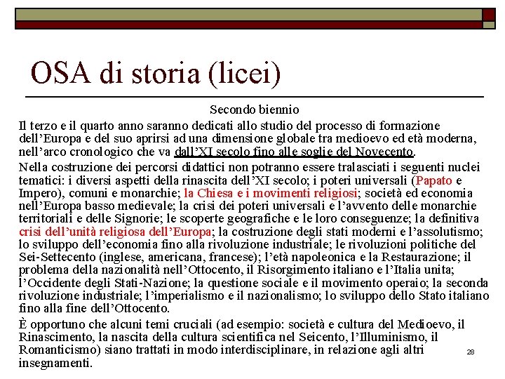 OSA di storia (licei) Secondo biennio Il terzo e il quarto anno saranno dedicati