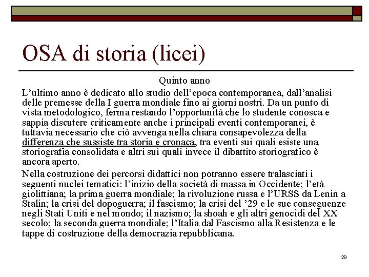 OSA di storia (licei) Quinto anno L’ultimo anno è dedicato allo studio dell’epoca contemporanea,