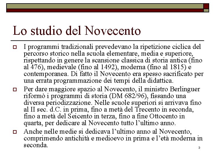 Lo studio del Novecento o I programmi tradizionali prevedevano la ripetizione ciclica del percorso