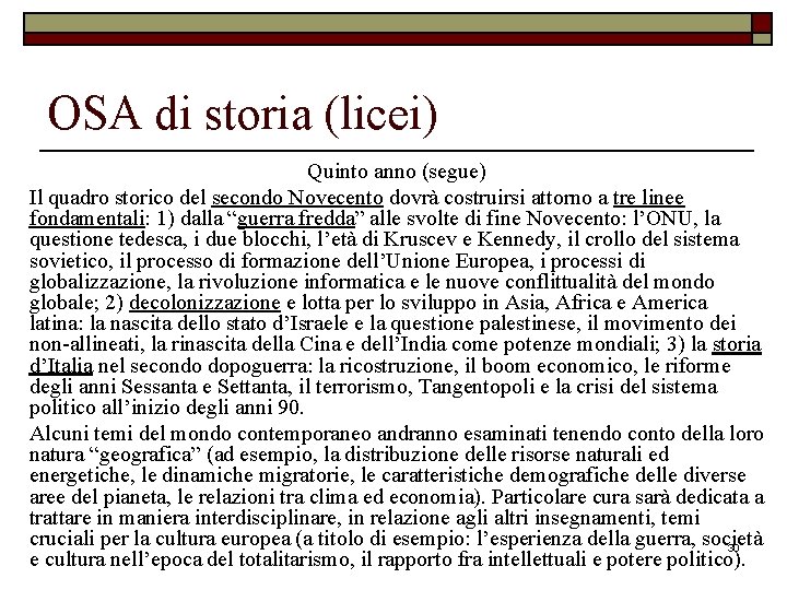 OSA di storia (licei) Quinto anno (segue) Il quadro storico del secondo Novecento dovrà