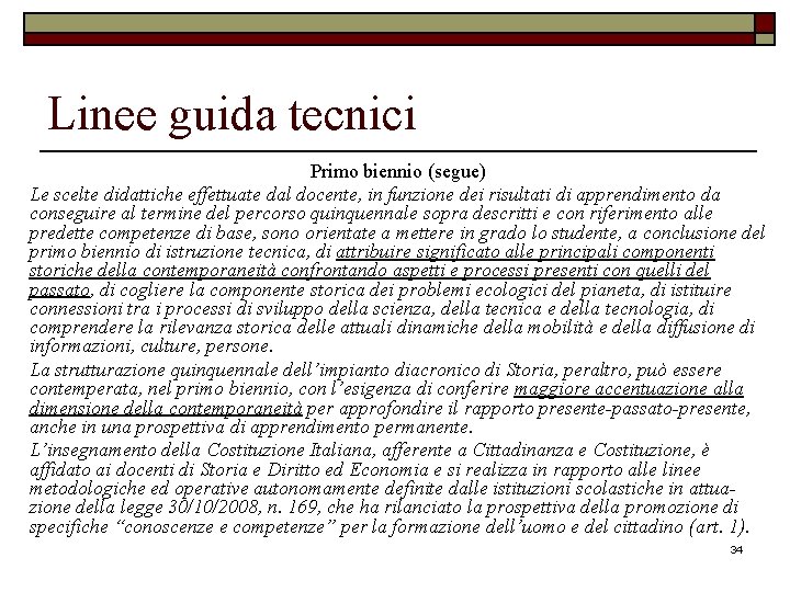 Linee guida tecnici Primo biennio (segue) Le scelte didattiche effettuate dal docente, in funzione