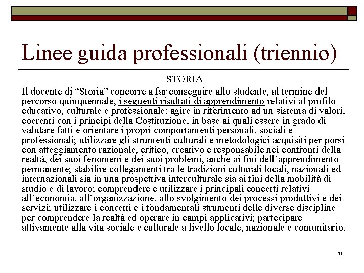 Linee guida professionali (triennio) STORIA Il docente di “Storia” concorre a far conseguire allo