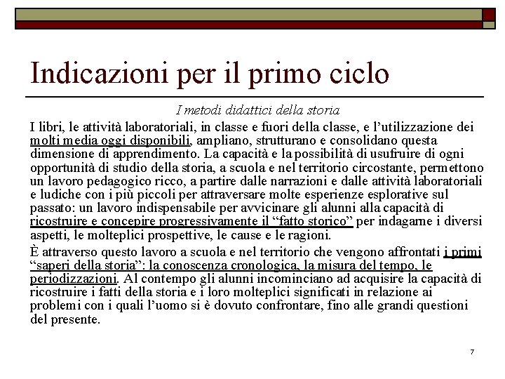 Indicazioni per il primo ciclo I metodi didattici della storia I libri, le attività