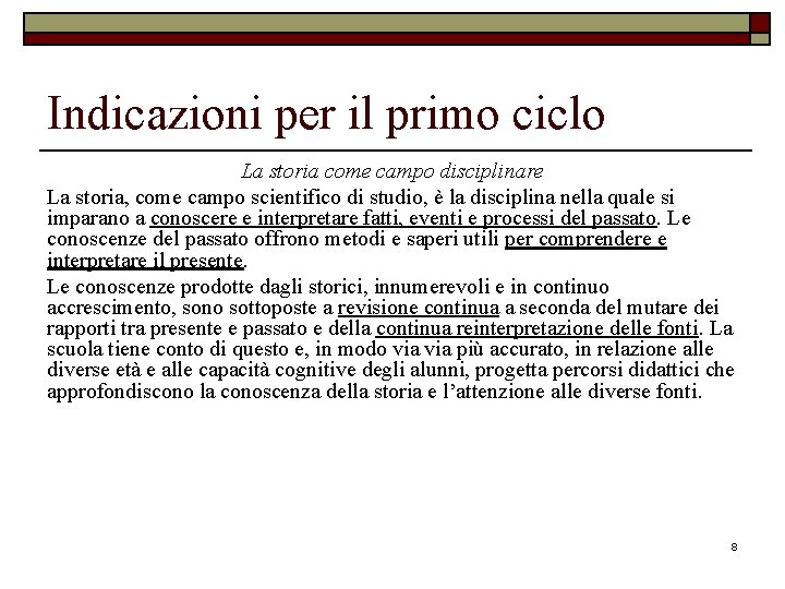 Indicazioni per il primo ciclo La storia come campo disciplinare La storia, come campo