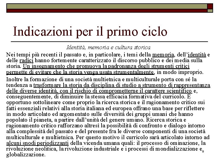 Indicazioni per il primo ciclo Identità, memoria e cultura storica Nei tempi più recenti