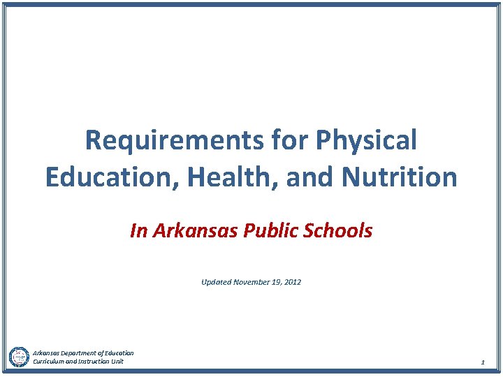Requirements for Physical Education, Health, and Nutrition In Arkansas Public Schools Updated November 19,