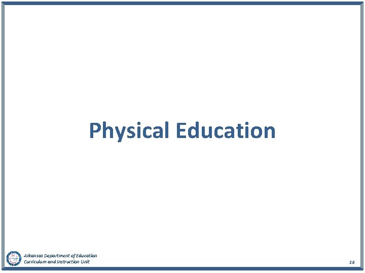 Physical Education Arkansas Department of Education Curriculum and Instruction Unit 18 