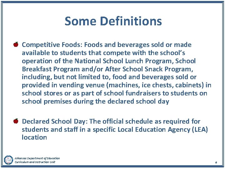 Some Definitions Competitive Foods: Foods and beverages sold or made available to students that