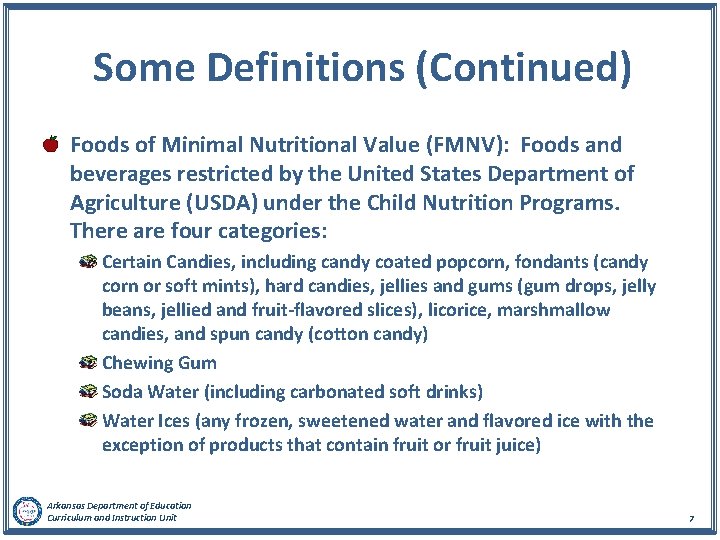 Some Definitions (Continued) Foods of Minimal Nutritional Value (FMNV): Foods and beverages restricted by