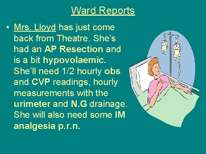 Ward Reports • Mrs. Lloyd has just come back from Theatre. She’s had an
