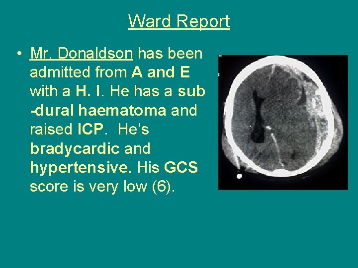Ward Report • Mr. Donaldson has been admitted from A and E with a