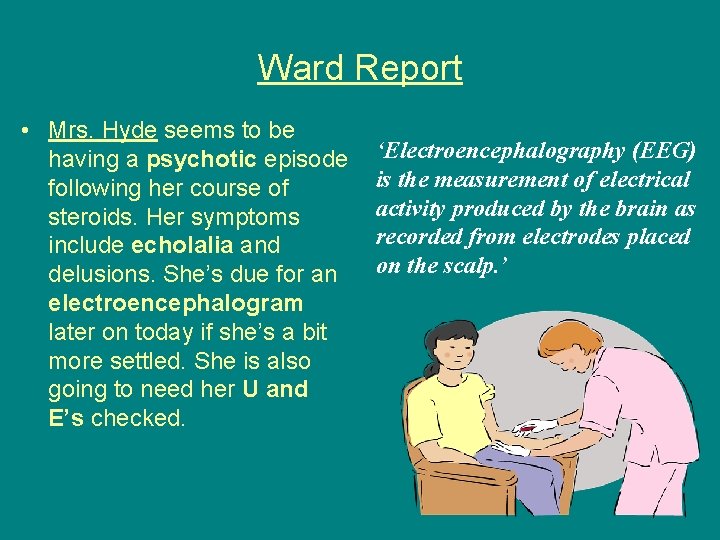 Ward Report • Mrs. Hyde seems to be having a psychotic episode following her