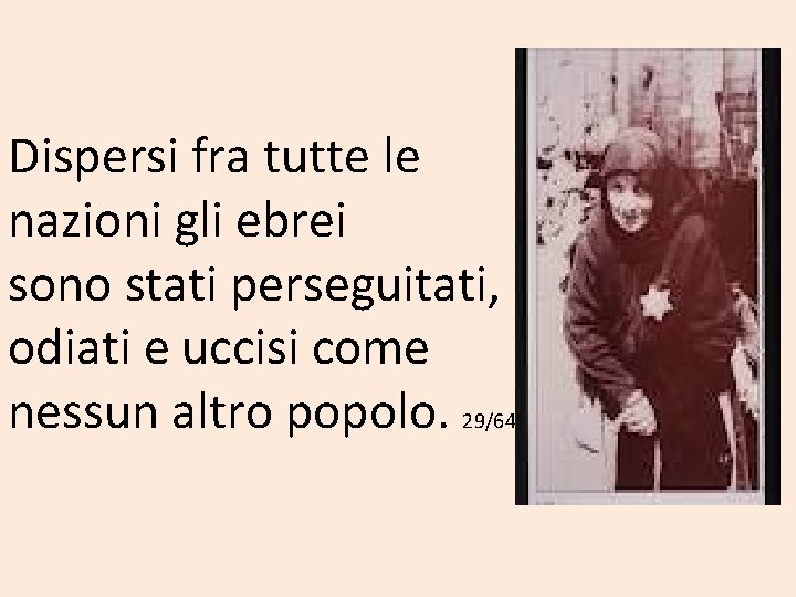 Dispersi fra tutte le nazioni gli ebrei sono stati perseguitati, odiati e uccisi come