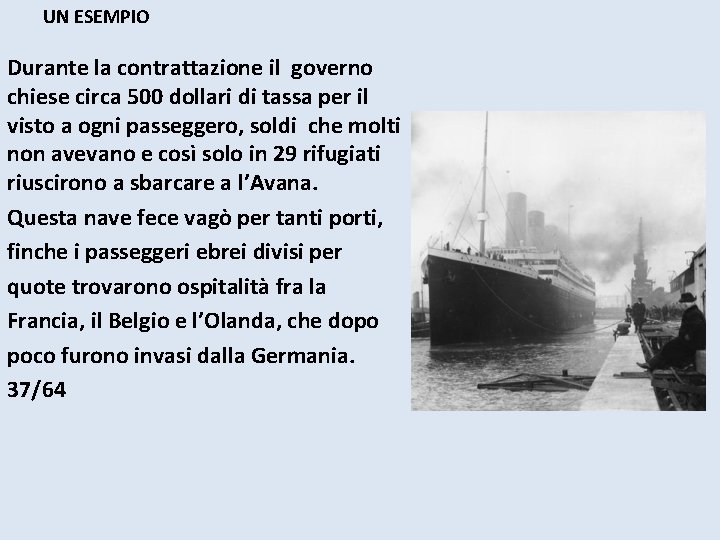 UN ESEMPIO Durante la contrattazione il governo chiese circa 500 dollari di tassa per