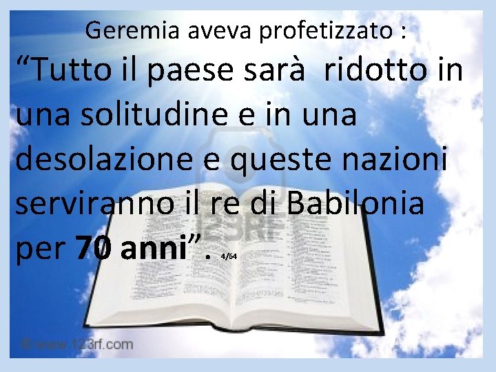 Geremia aveva profetizzato : “Tutto il paese sarà ridotto in una solitudine e in