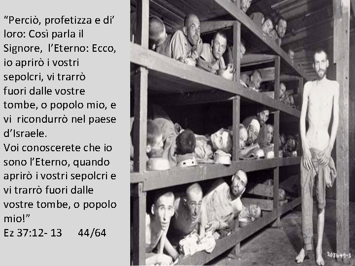 “Perciò, profetizza e di’ loro: Così parla il Signore, l’Eterno: Ecco, io aprirò i