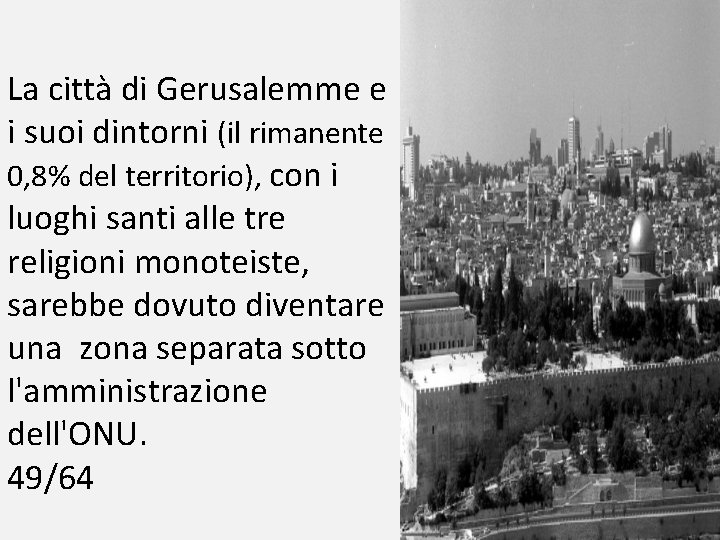 La città di Gerusalemme e i suoi dintorni (il rimanente 0, 8% del territorio),