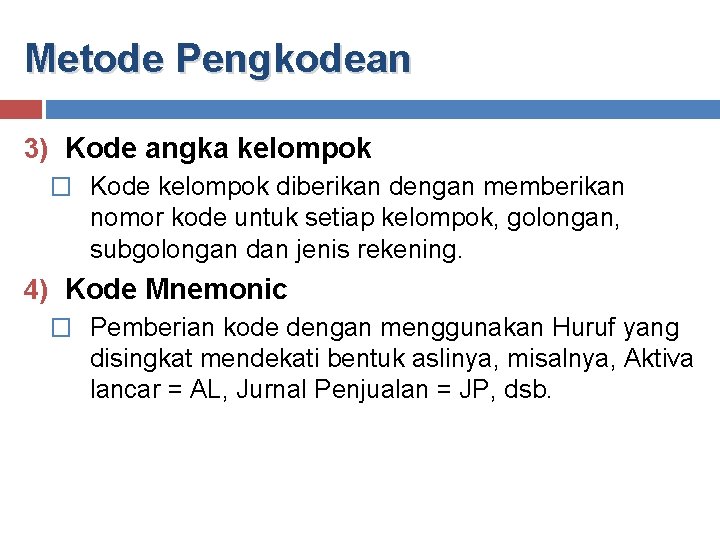 Metode Pengkodean 3) Kode angka kelompok � Kode kelompok diberikan dengan memberikan nomor kode