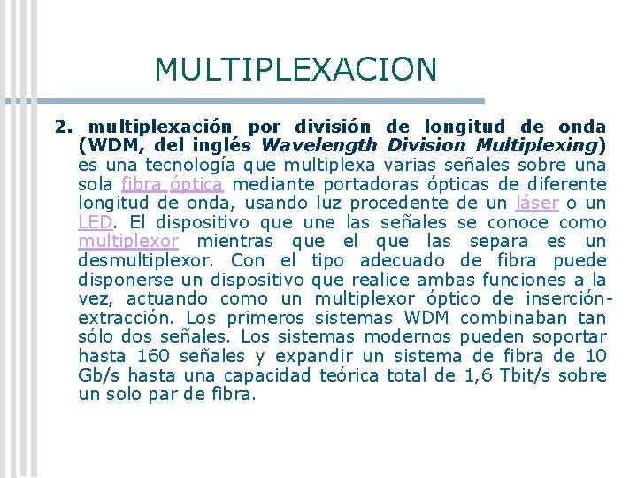 MULTIPLEXACION 2. multiplexación por división de longitud de onda (WDM, del inglés Wavelength Division