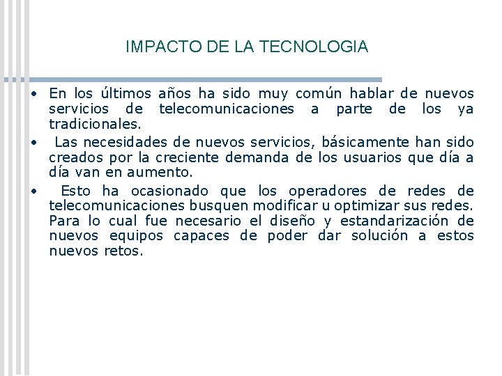 IMPACTO DE LA TECNOLOGIA • En los últimos años ha sido muy común hablar