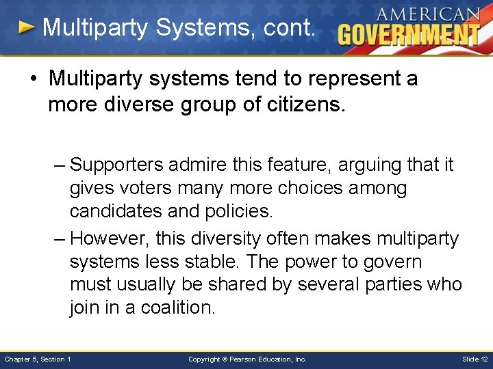 Multiparty Systems, cont. • Multiparty systems tend to represent a more diverse group of