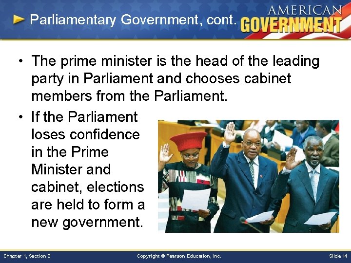 Parliamentary Government, cont. • The prime minister is the head of the leading party