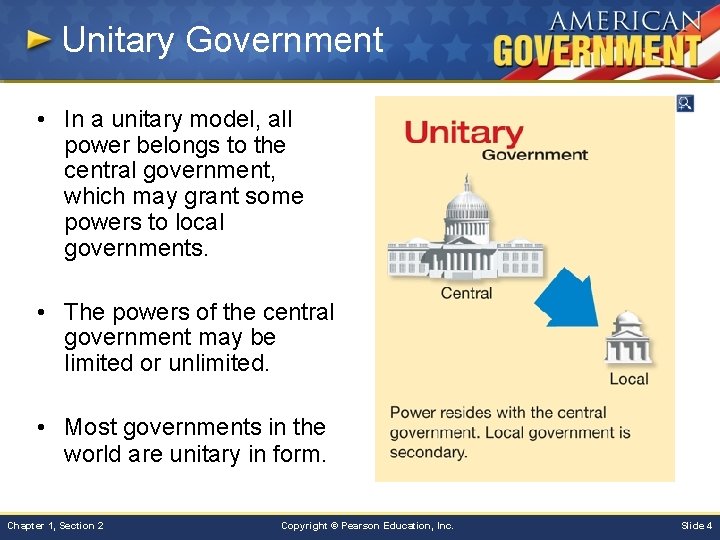 Unitary Government • In a unitary model, all power belongs to the central government,