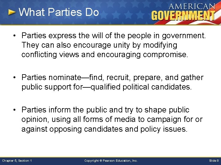 What Parties Do • Parties express the will of the people in government. They