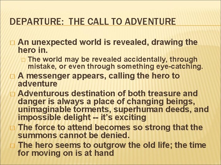 DEPARTURE: THE CALL TO ADVENTURE � An unexpected world is revealed, drawing the hero