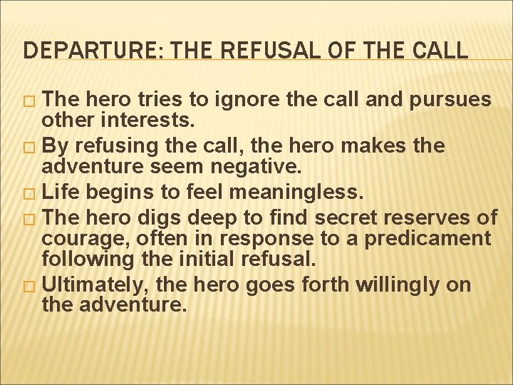 DEPARTURE: THE REFUSAL OF THE CALL � The hero tries to ignore the call