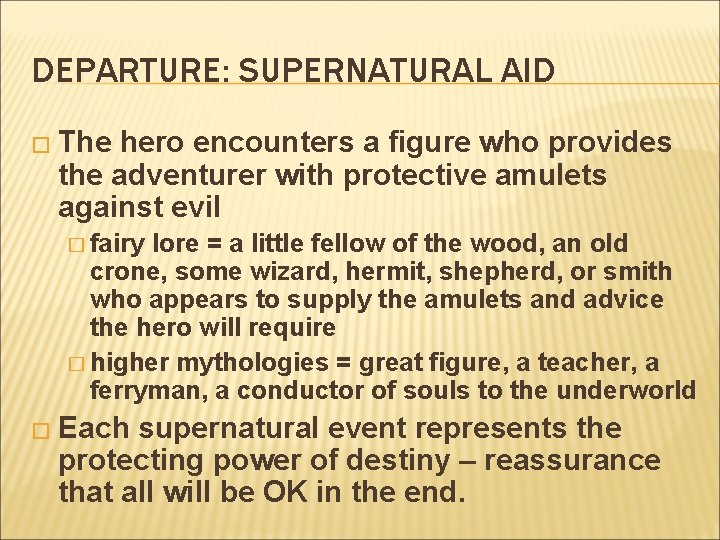 DEPARTURE: SUPERNATURAL AID � The hero encounters a figure who provides the adventurer with